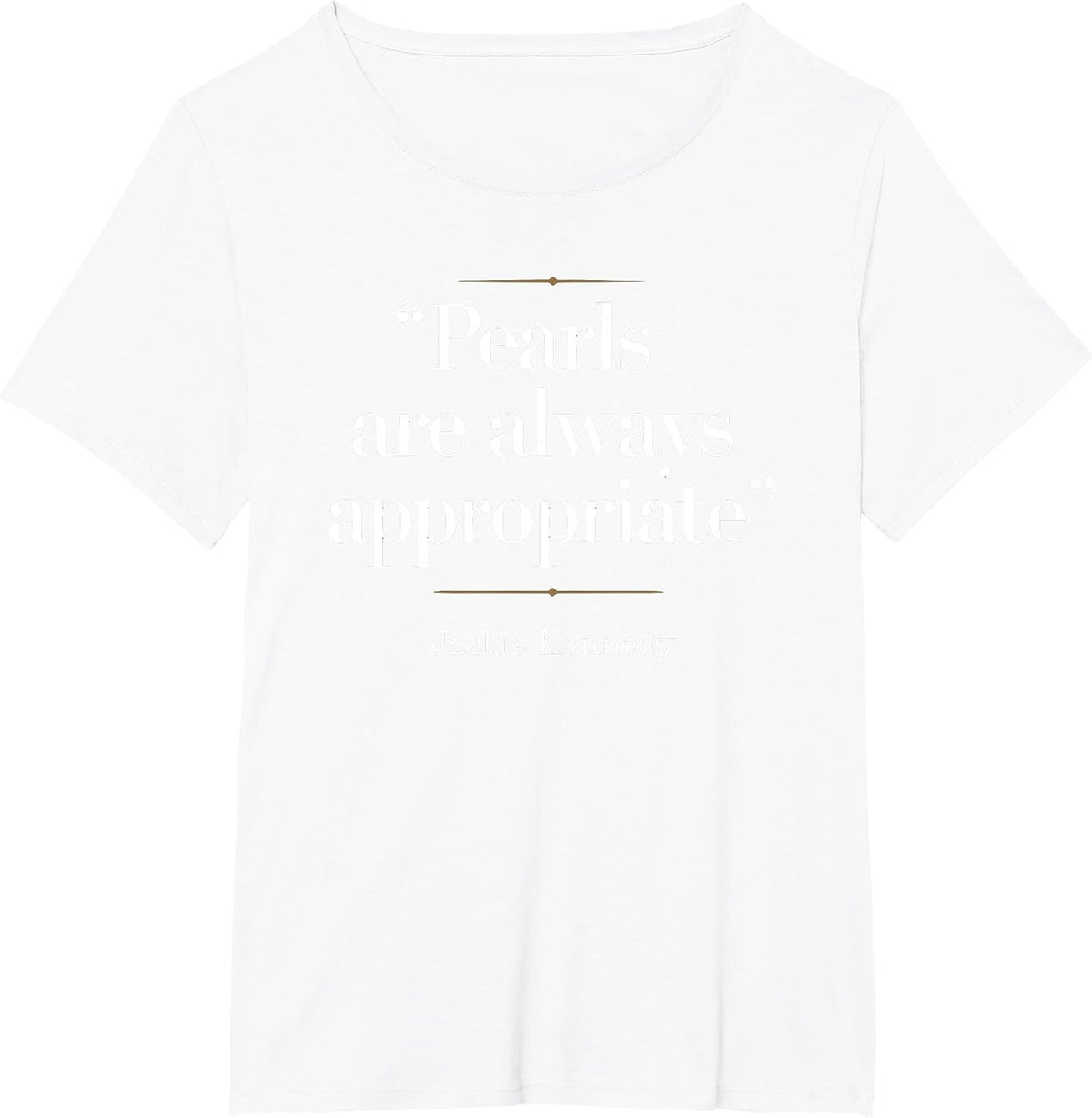 Pearls are Always Appropriate Fashion T-Shirt - White
