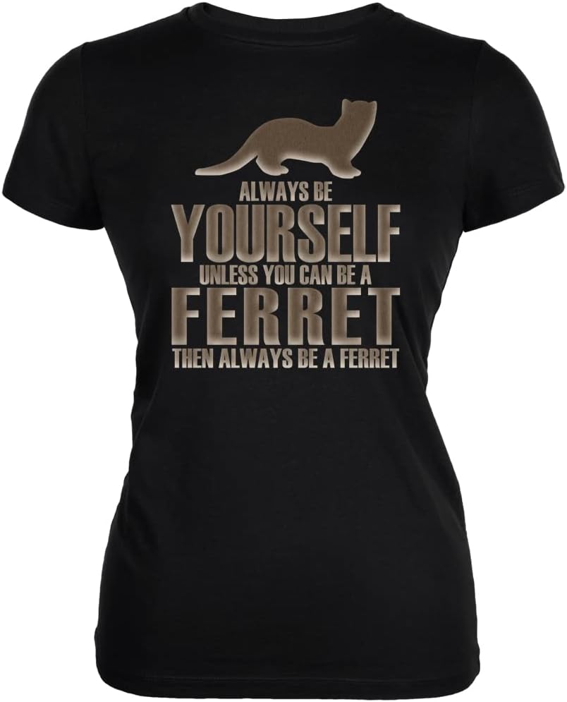 Always Be Yourself Ferret Black Juniors Soft T-Shirt - Small - As Pictured