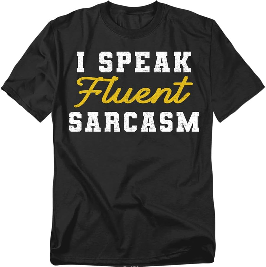 Fluent Sarcasm T Shirt – Funny Unisex Adult Tee for Men or Women - Black
