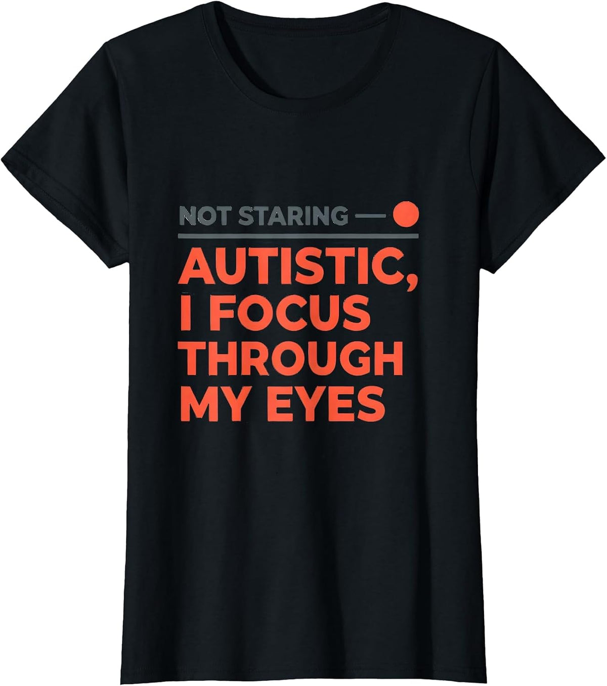 Not Staring — Autistic I Focus Through My Eyes T-Shirt - Black