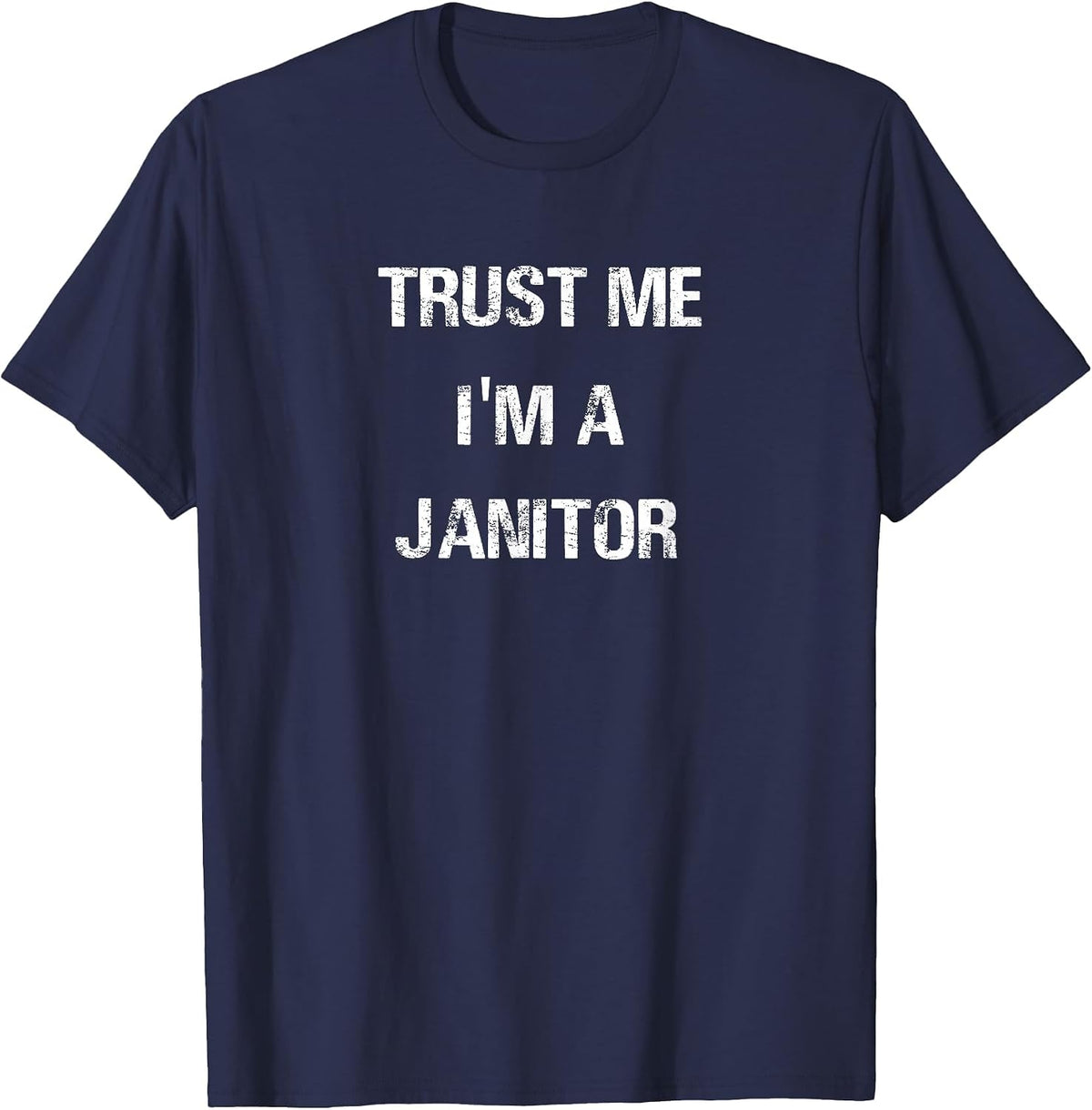 Trust Me I'm A Janitor T-Shirt T-Shirt - Navy Blue