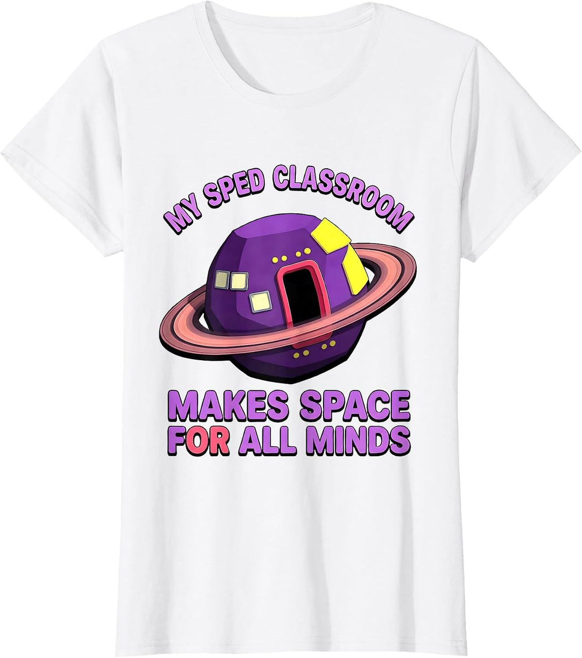 My SPED Classroom Makes Space For All Minds Inclusion T-Shirt - White