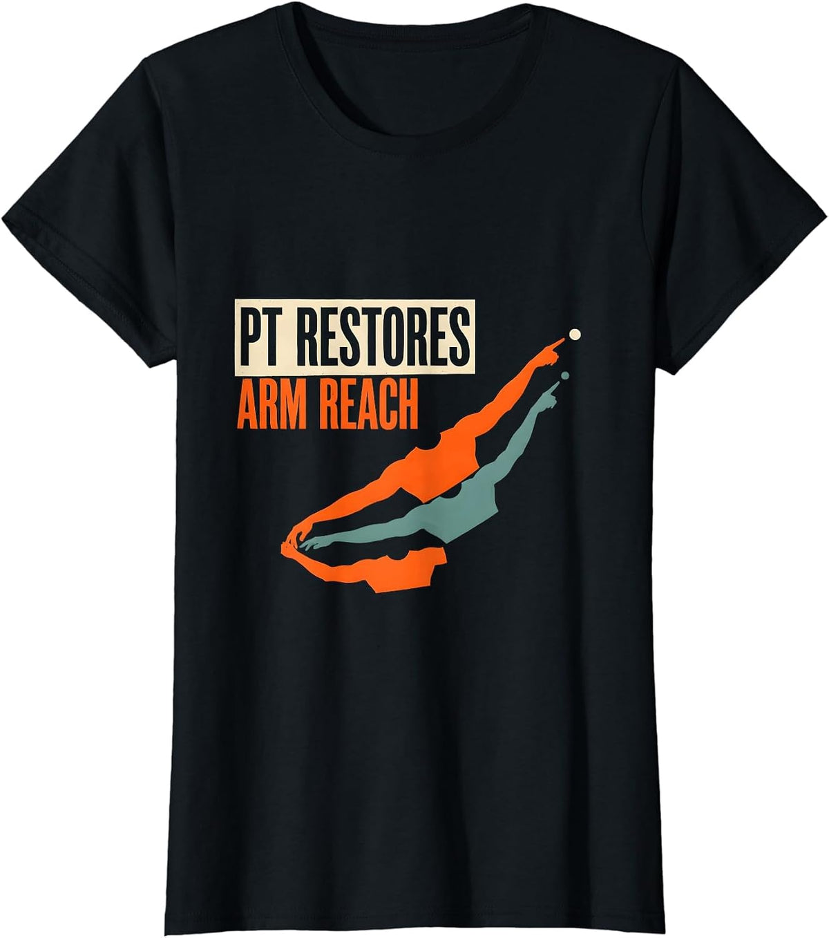 Women's PT Restores Arm Reach Screenprint Physical Therapist Humor T-Shirt - Black