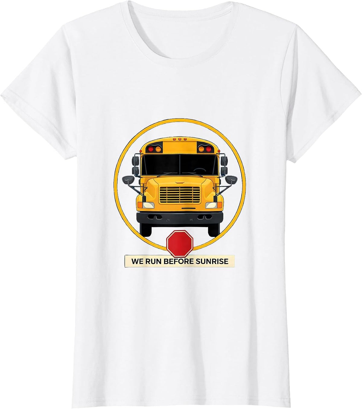 Women's We Run Before Sunrise Funny School Bus Driver Appreciation T-Shirt - White