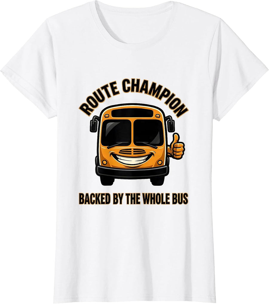 Women's Route Champion Backed By The Whole Bus School Bus Driver T-Shirt - White