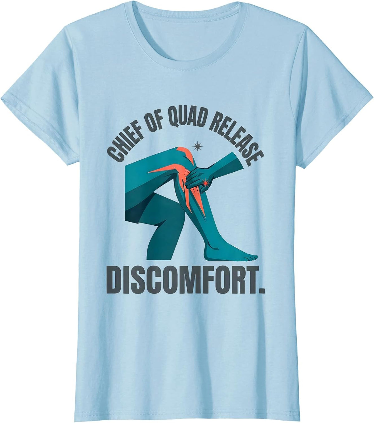 Chief Of Quad Release Discomfort Funny Physical Therapist PT T-Shirt - Baby Blue
