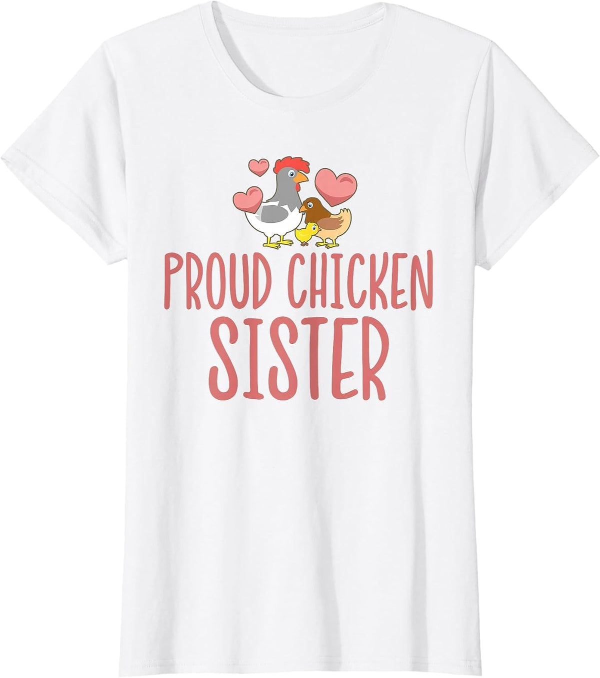 Proud Chicken Sister Cute Chicken Lover T-Shirt - White
