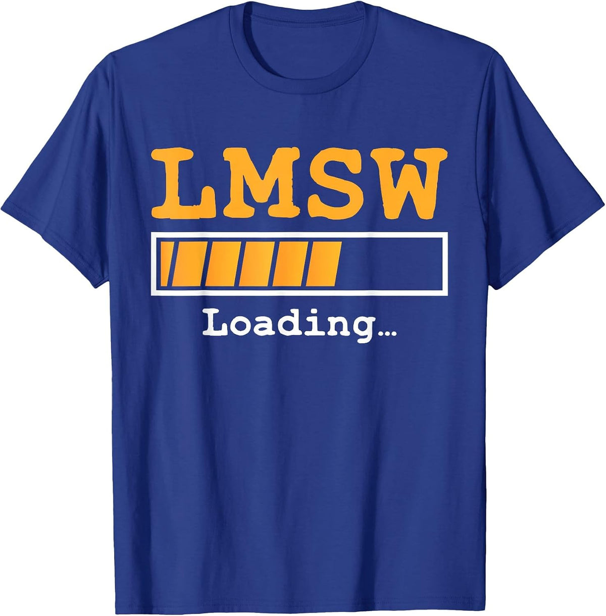 LMSW Loading Future Licensed Master Social Worker MSW T-Shirt - Royal Blue