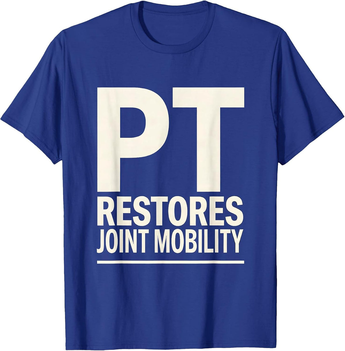 PT Restores Joint Mobility Funny Physical Therapist Humor T-Shirt - Royal Blue
