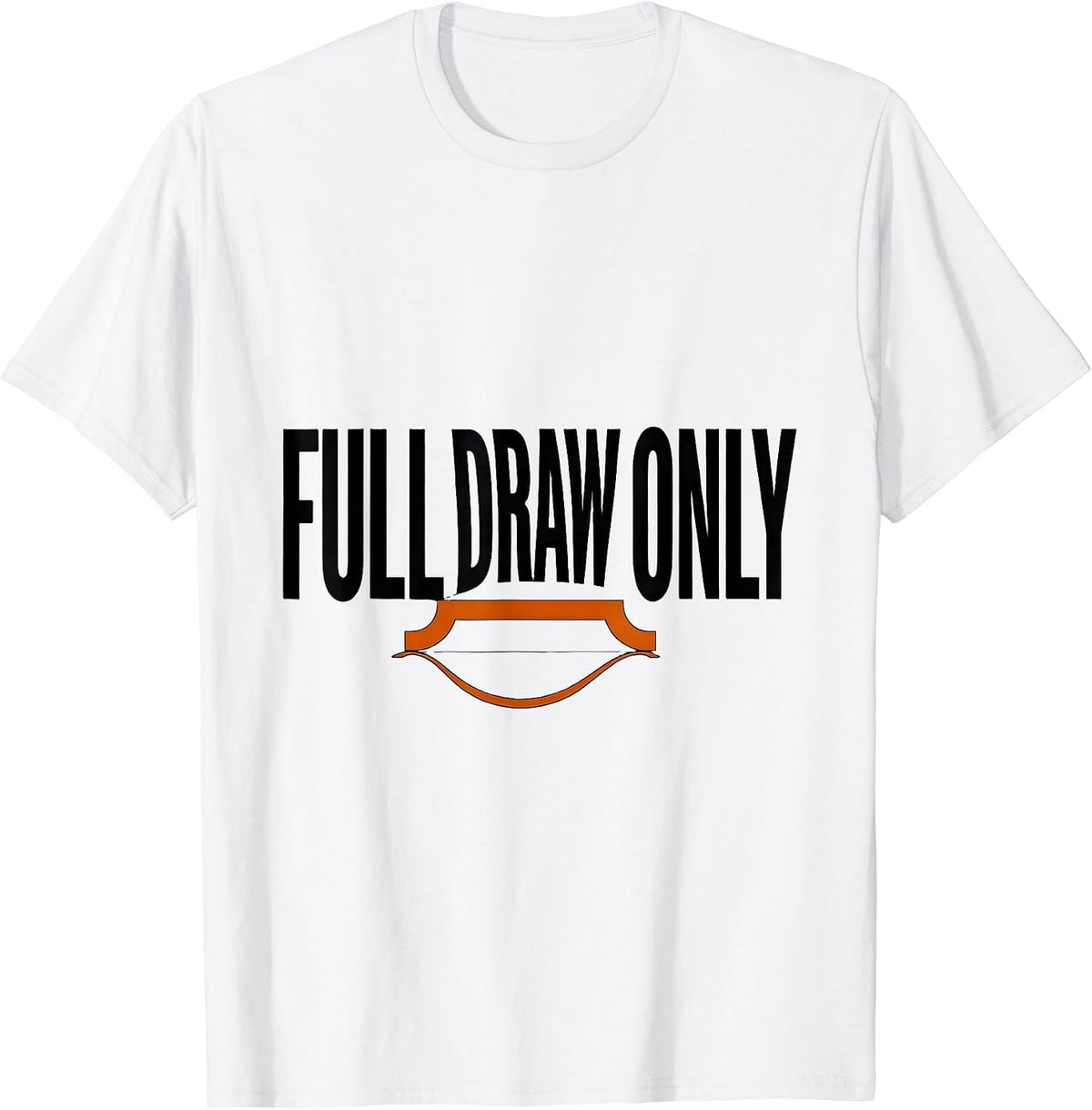 Men's Full Draw Only Funny Deer Hunting Dad Hunter Gift T-Shirt - White