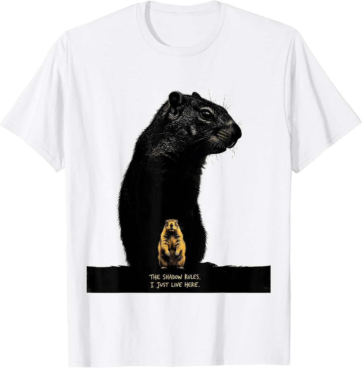 Men's The Shadow Rules I Just Live Here Funny Groundhog Day Gift T-Shirt - White