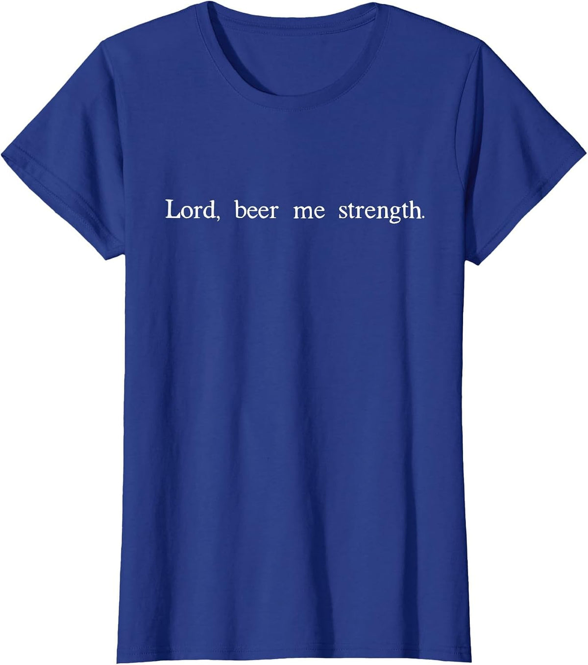 Lord Beer Me Strength Tshirt T-Shirt - Royal Blue