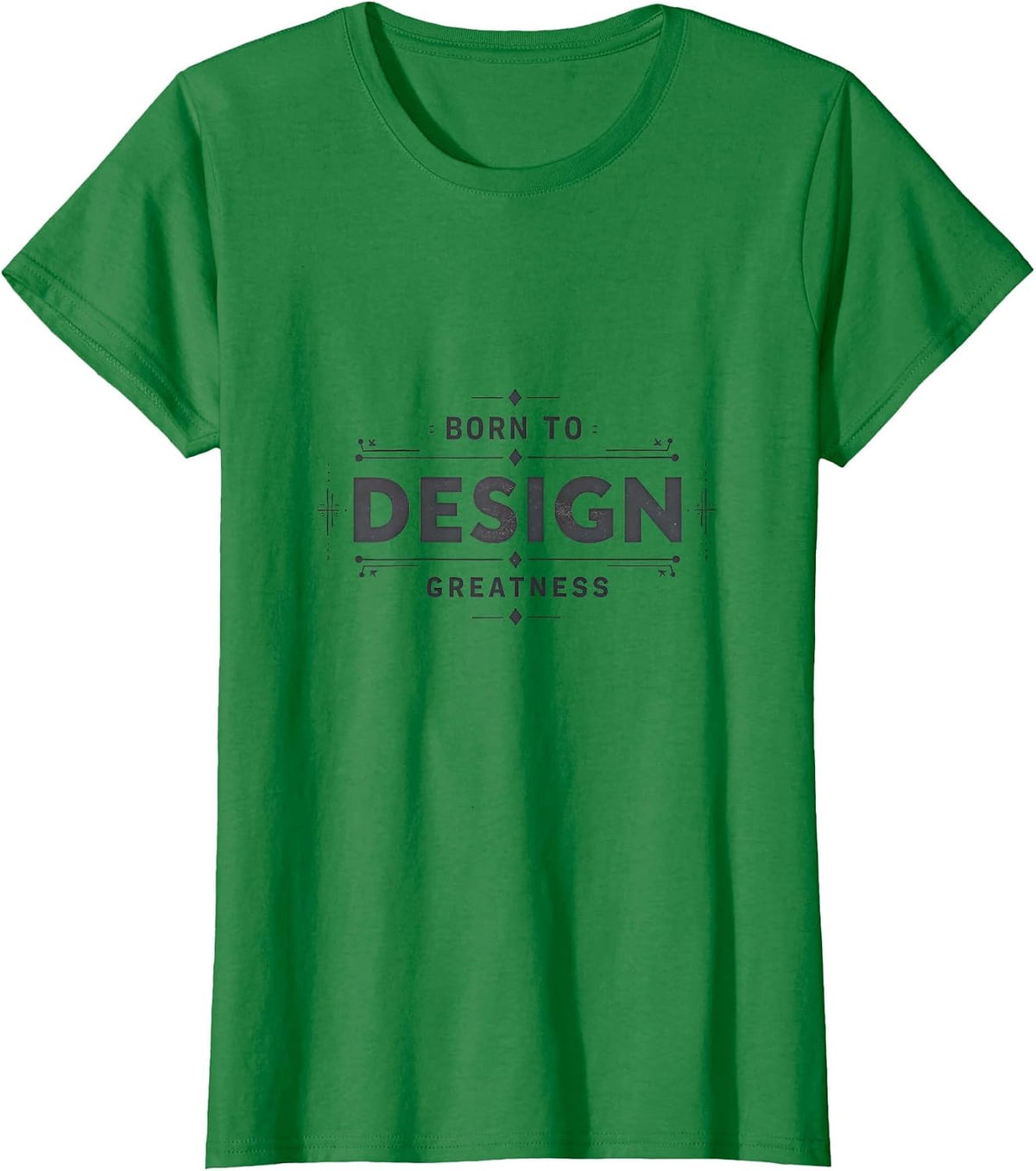 Born to Design Greatness Graphic Design T-Shirt - Kelly Green