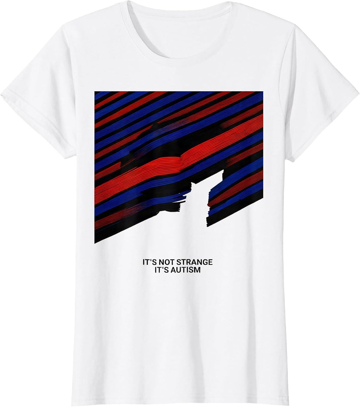 Women's It's Not Strange It's Autism Funny Neurodiversity Awareness T-Shirt - White