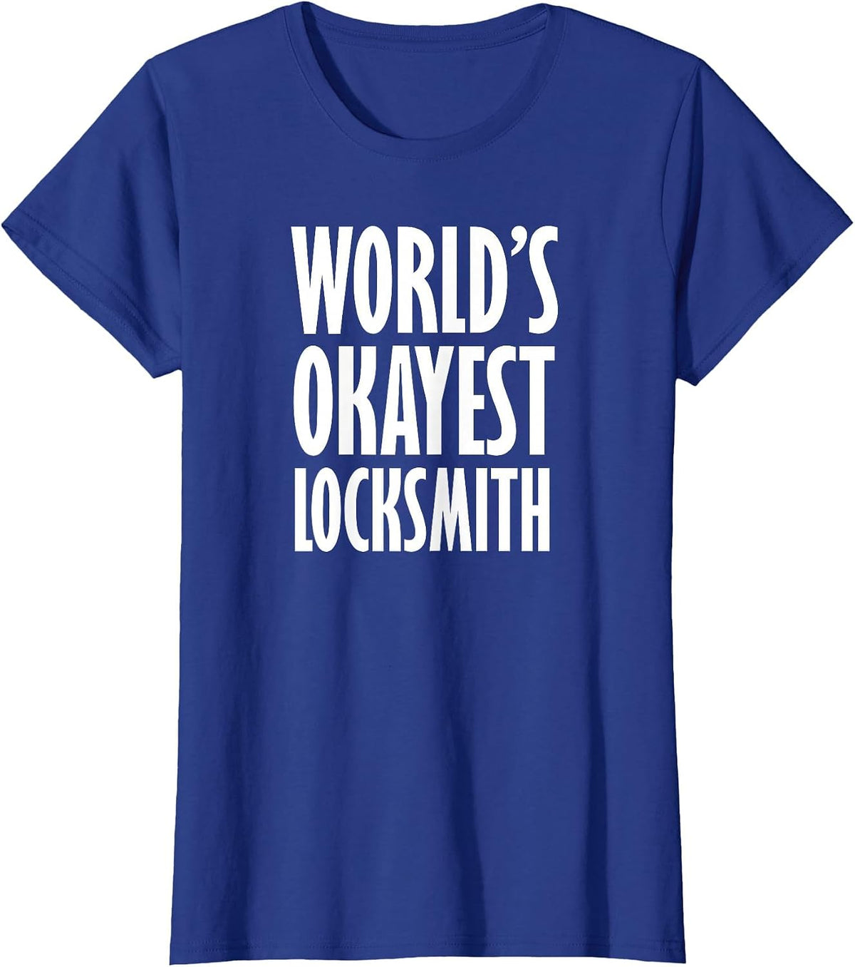 Locksmith: World's Okayest Funny T-Shirt - Royal Blue