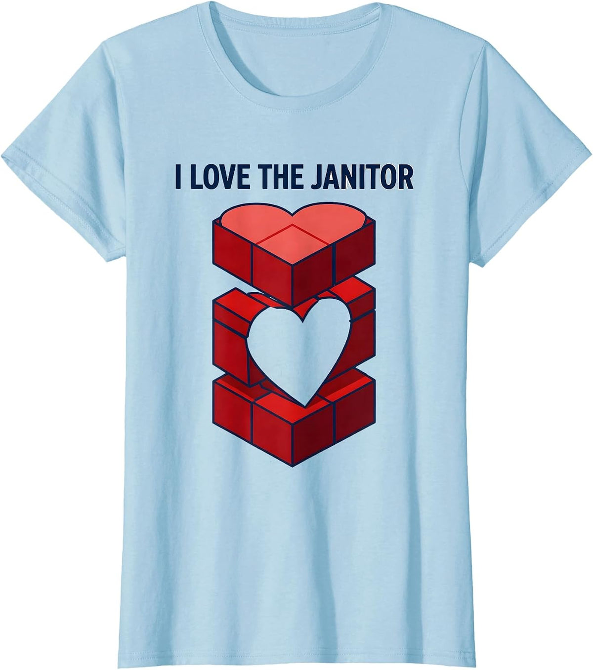 Women's I Love The Janitor Funny Crude Humor Novelty T-Shirt - Baby Blue