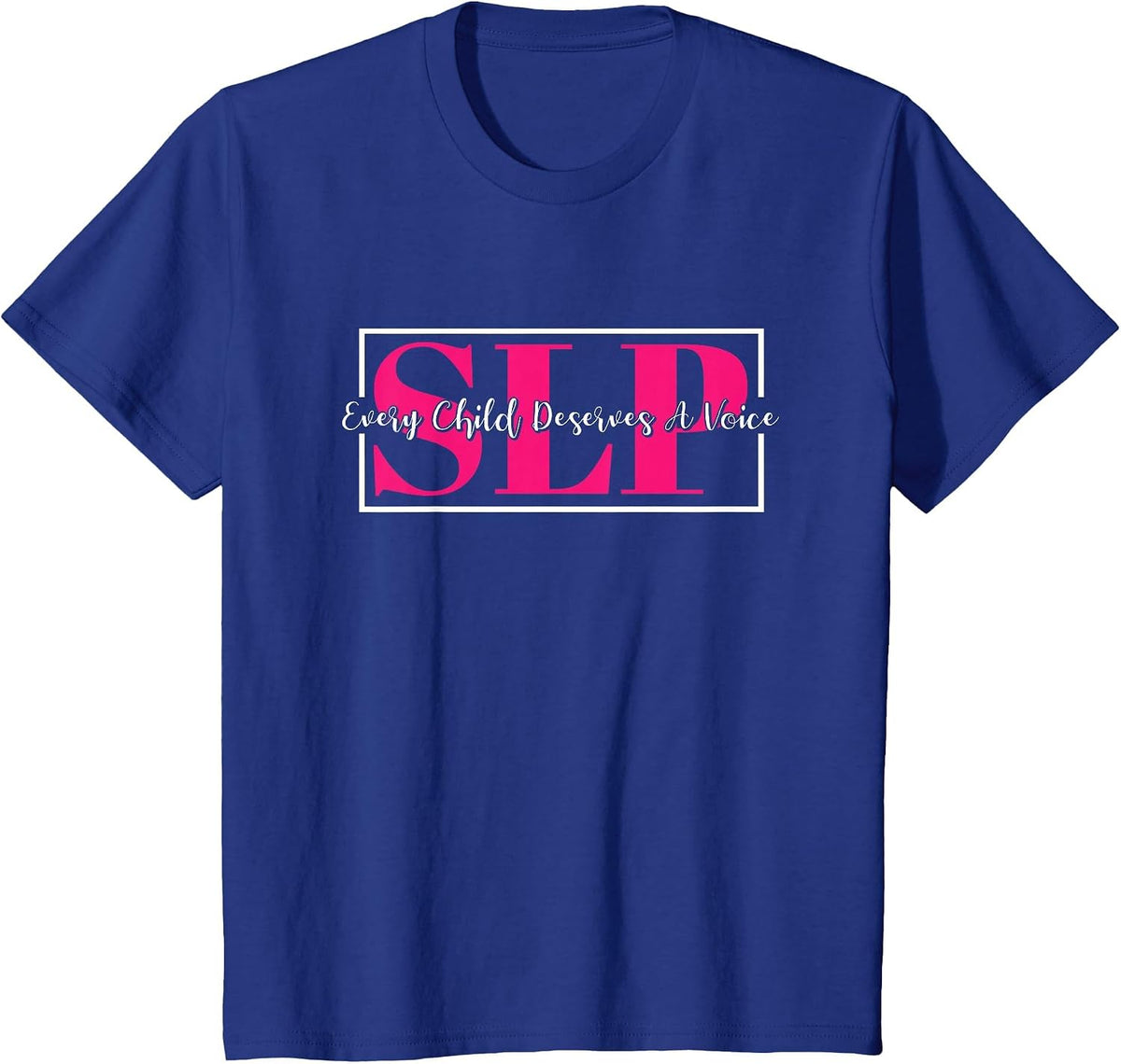 SLP Every Child Deserves A Voice, Language Pathologist SLP T-Shirt - Royal Blue