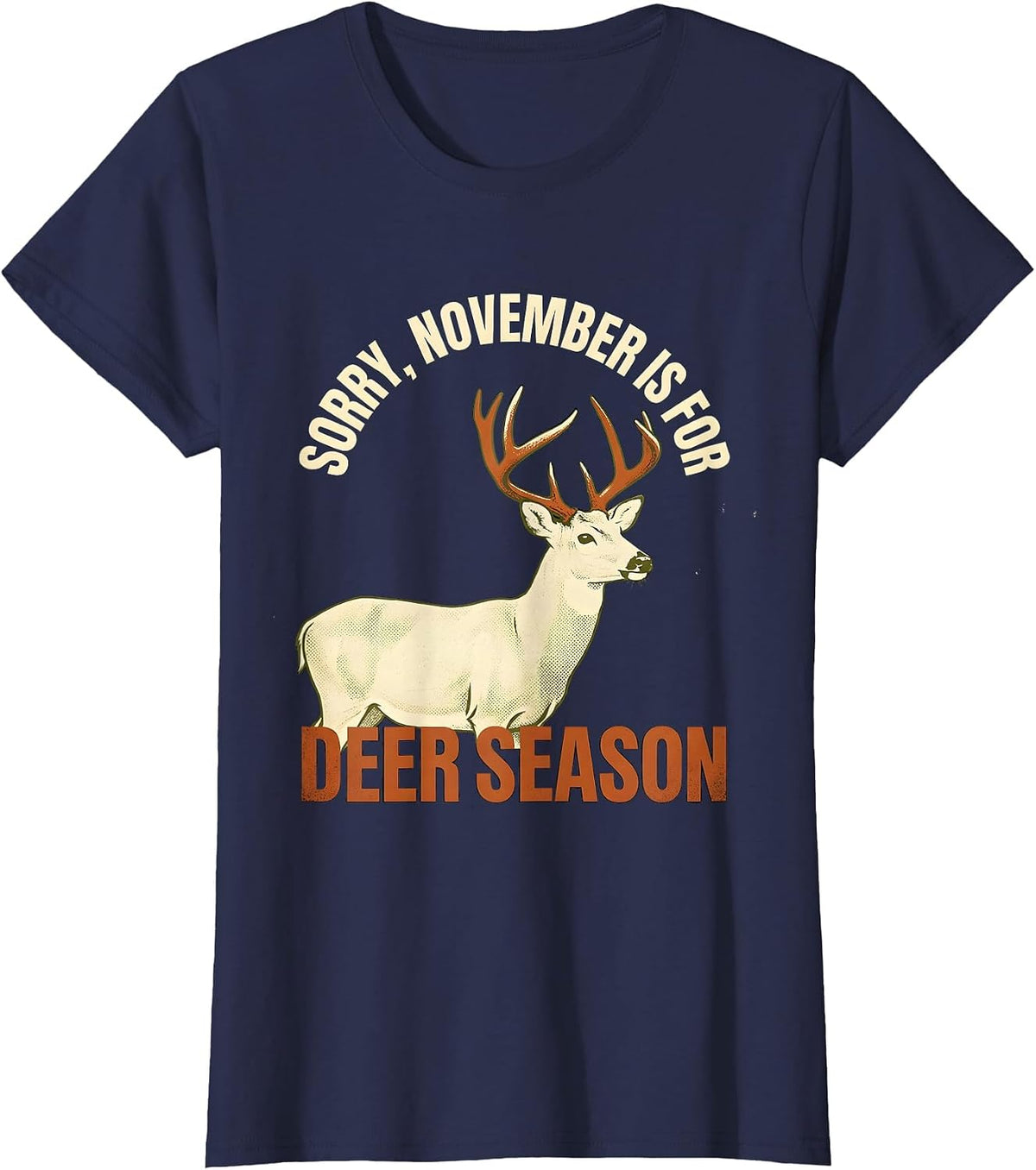 Women's Sorry, November Is For Deer Season Funny Hunting Dad Gift T-Shirt - Navy Blue