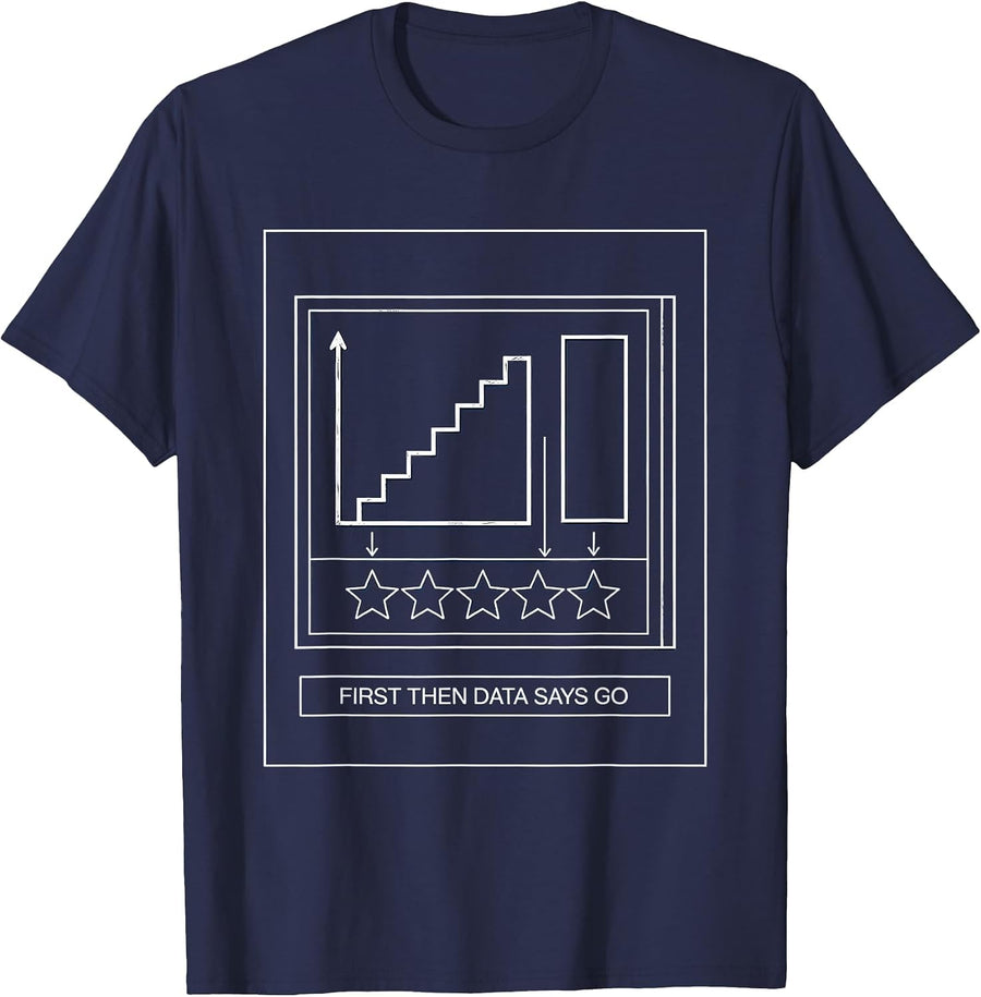 First Then Data Says Go Funny Silly Goose Special Education T-Shirt - Navy Blue