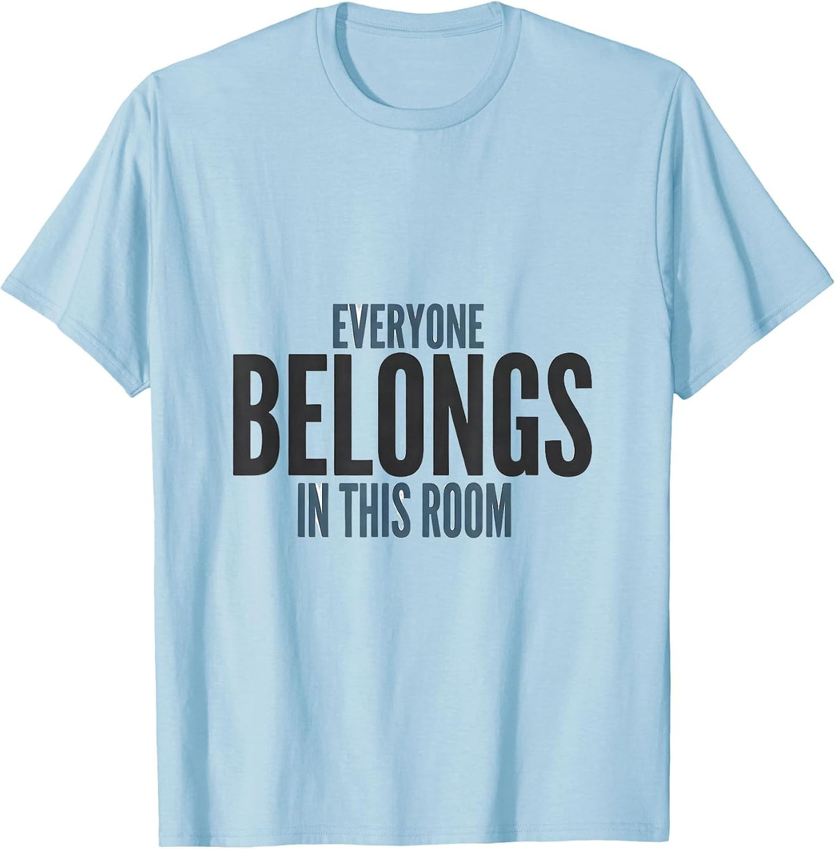 Men's Everyone Belongs In This Room Motivational Teacher T-Shirt - Baby Blue