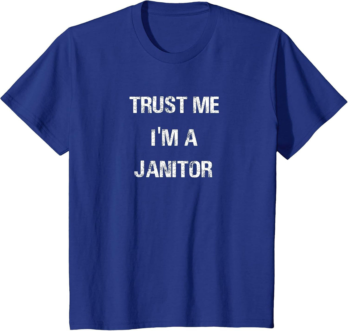 Trust Me I'm A Janitor T-Shirt T-Shirt - Royal Blue