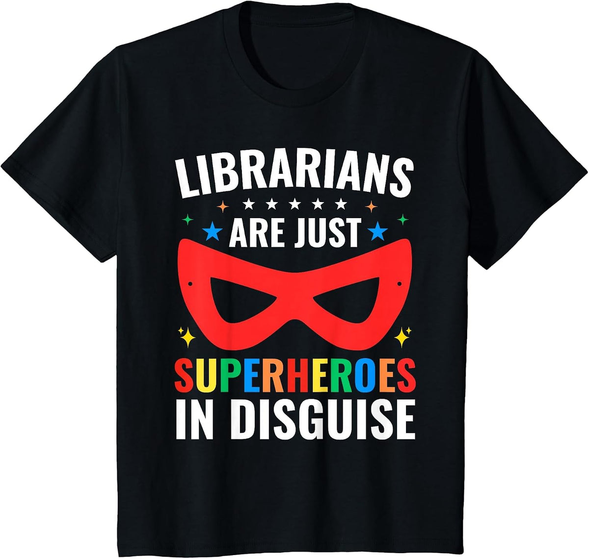 Librarians are Just Superheroes Dressed Up Books' T-Shirt T-Shirt - Black