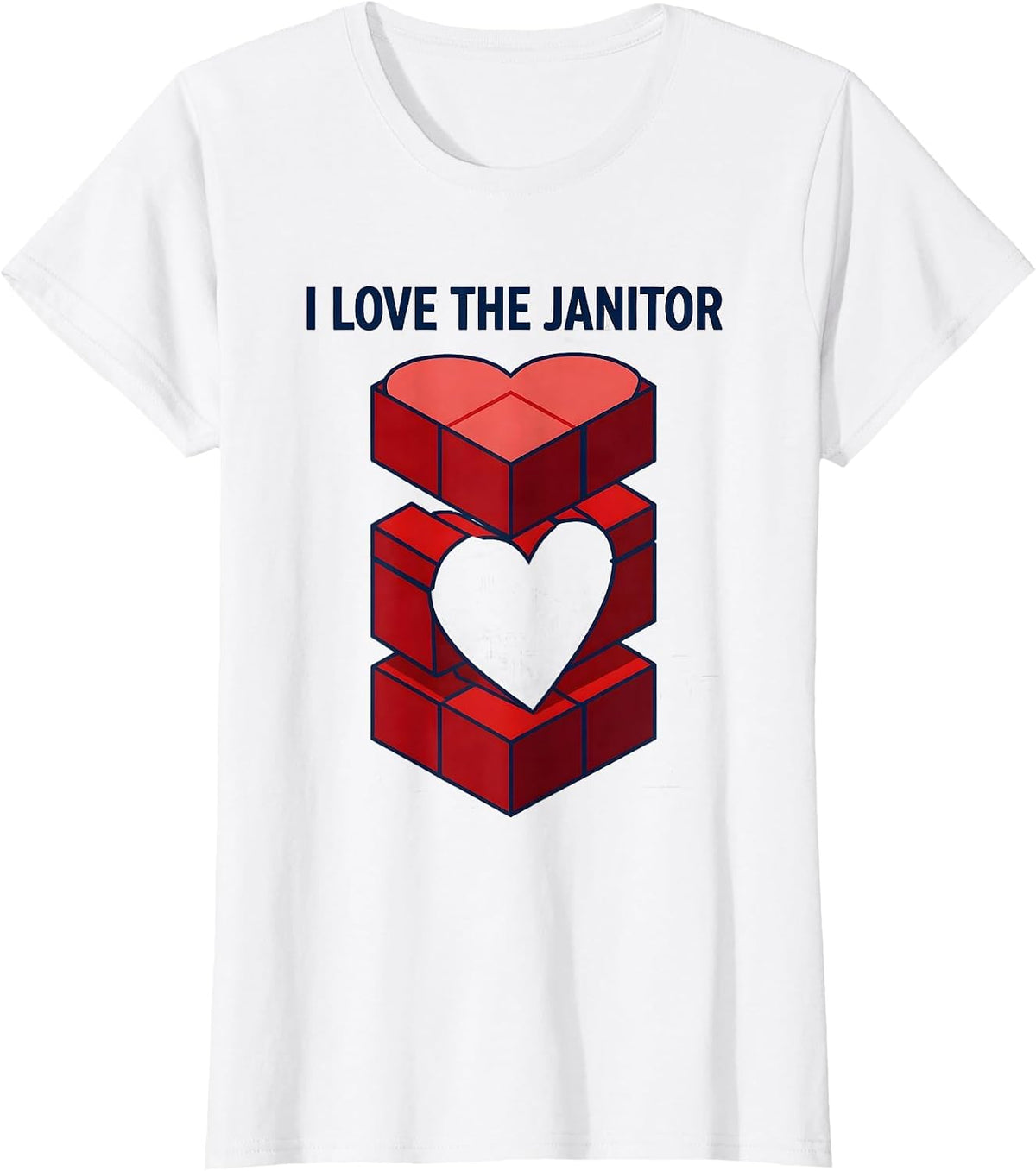 Women's I Love The Janitor Funny Crude Humor Novelty T-Shirt - White