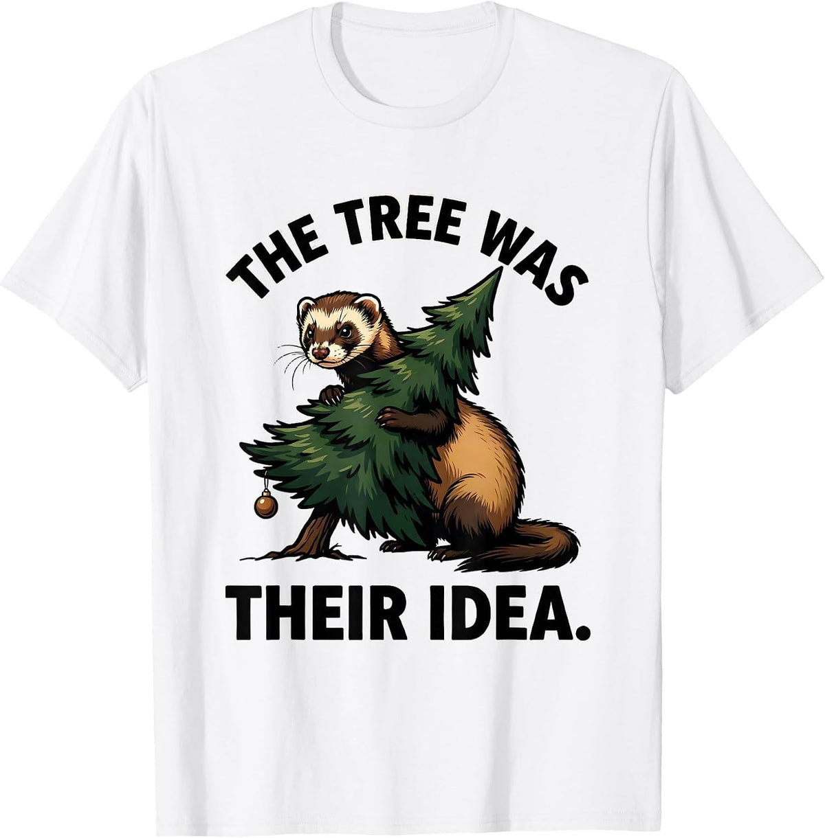 Men's The Tree Was Their Idea Funny Ferret Owner Christmas Chaos T-Shirt - White