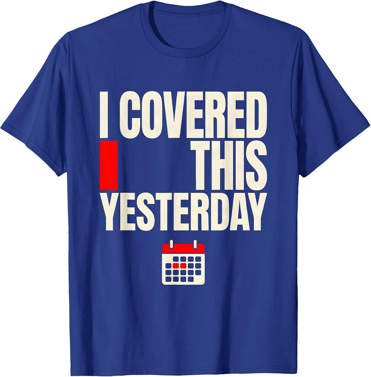 Men's I Covered This Yesterday Funny Sarcastic Teacher Back T-Shirt - Royal Blue