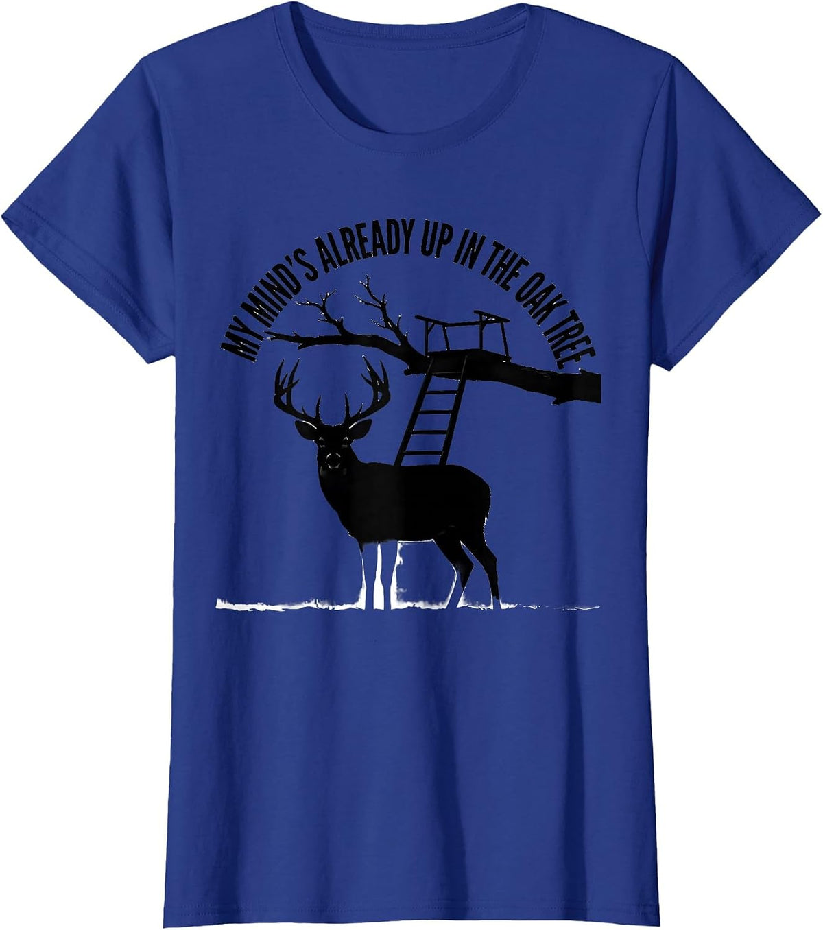 Women's My Mind's Already Up In The Oak Tree Camo Deer Hunting Dad T-Shirt - Royal Blue