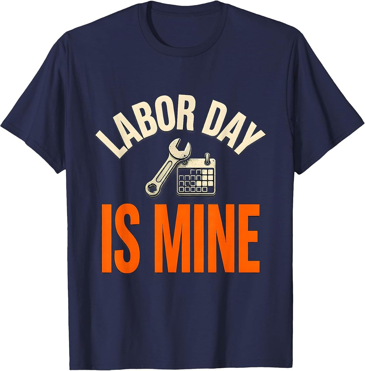 Men's Labor Day Is Mine Funny Tradesman Humor Blue Collar Pride T-Shirt - Navy Blue