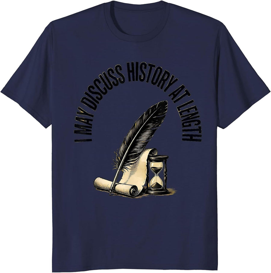 I May Discuss History At Length Funny History Teacher T-Shirt - Navy Blue