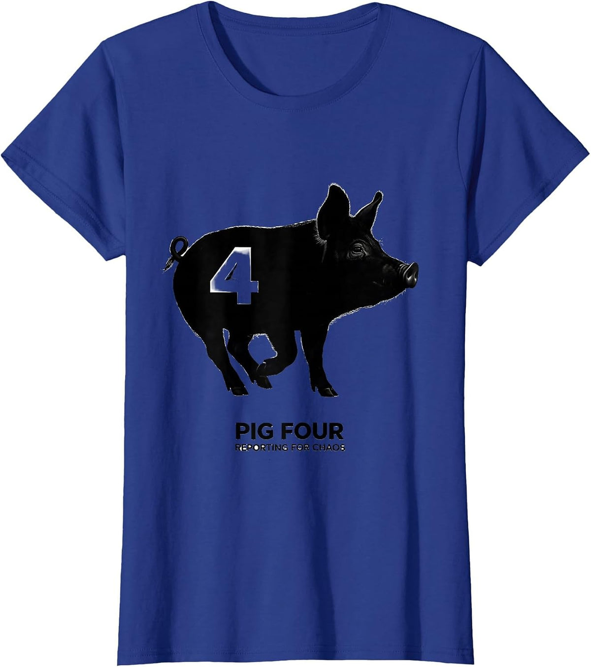 Women's Pig Four, Reporting For Chaos Funny Pig Lover Novelty Humor T-Shirt - Royal Blue