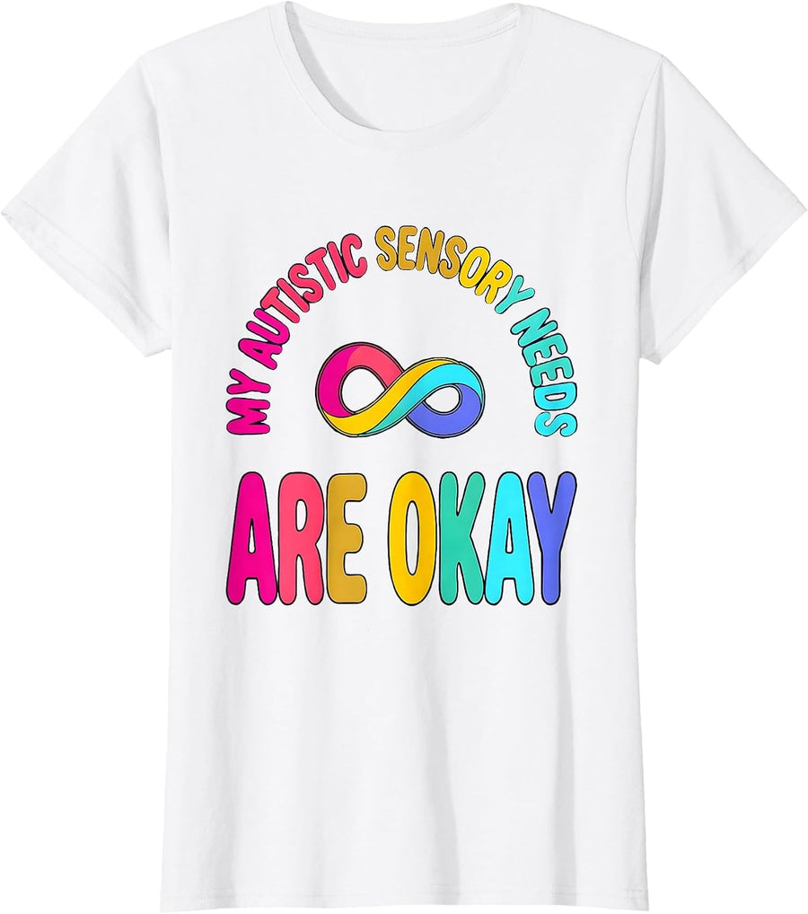 Women's My Autistic Sensory Needs Are Okay Funny Neurodivergent T-Shirt - White