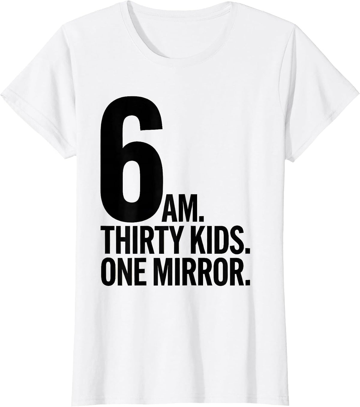6 AM Thirty Kids One Mirror Funny School Bus Driver T-Shirt - White