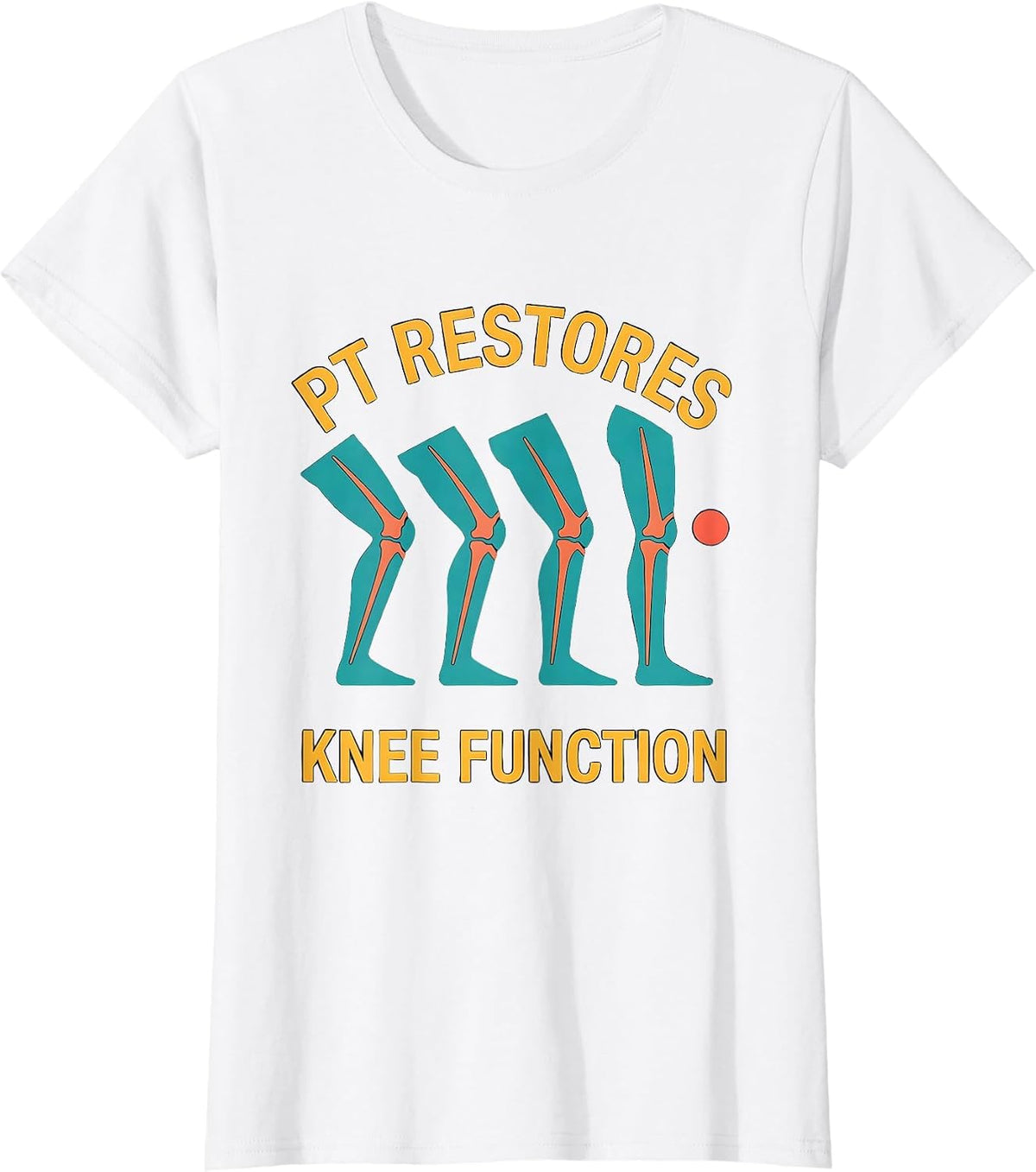 Women's PT Restores Knee Function Funny Physical Therapist Humor T-Shirt - White