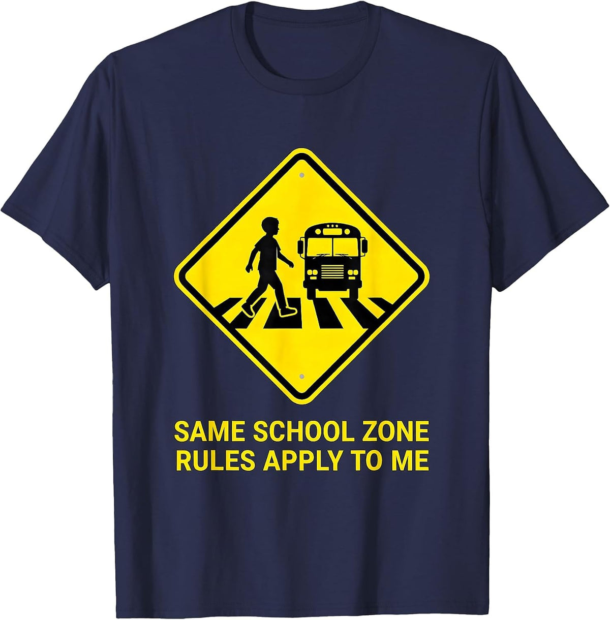 Same School Zone Rules Apply To Me Funny School Bus Driver T-Shirt - Navy Blue