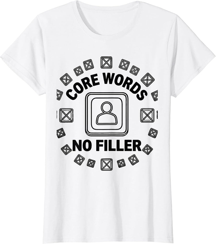 Women's Core Words No Filler AAC Awareness SLP Speech Therapy T-Shirt - White