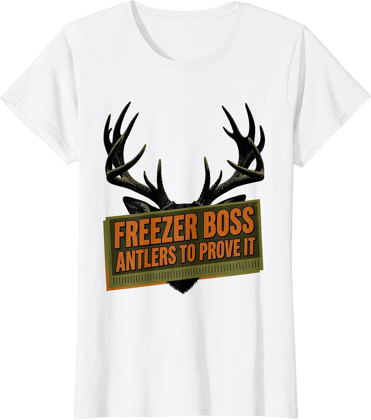 Freezer Boss Antlers To Prove It Funny Deer Hunting Dad T-Shirt - White