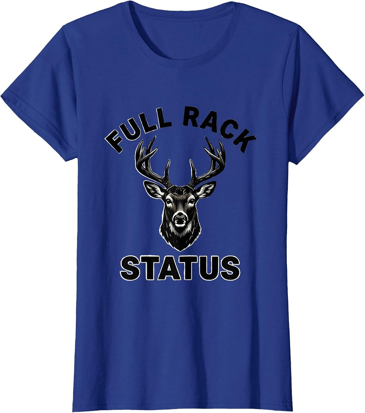 Women's Full Rack Status Funny Deer Hunting Dad Hunter Gift T-Shirt - Royal Blue