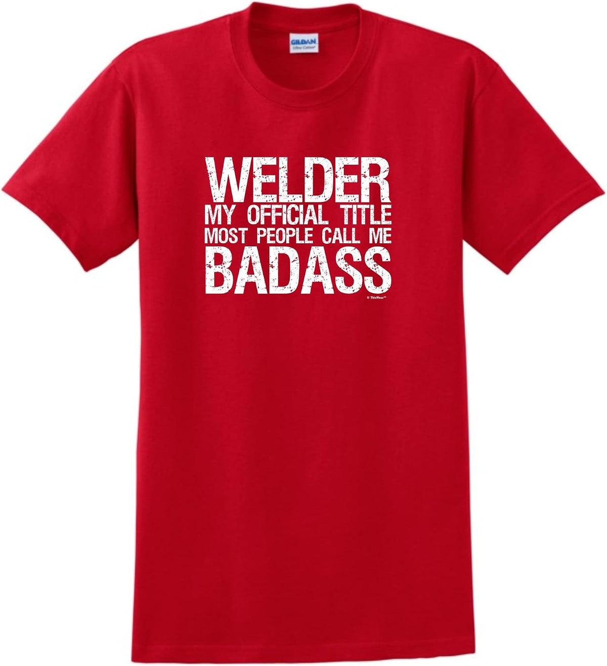 Welder My Official Title Most People Call Me Badass T-Shirt - Red