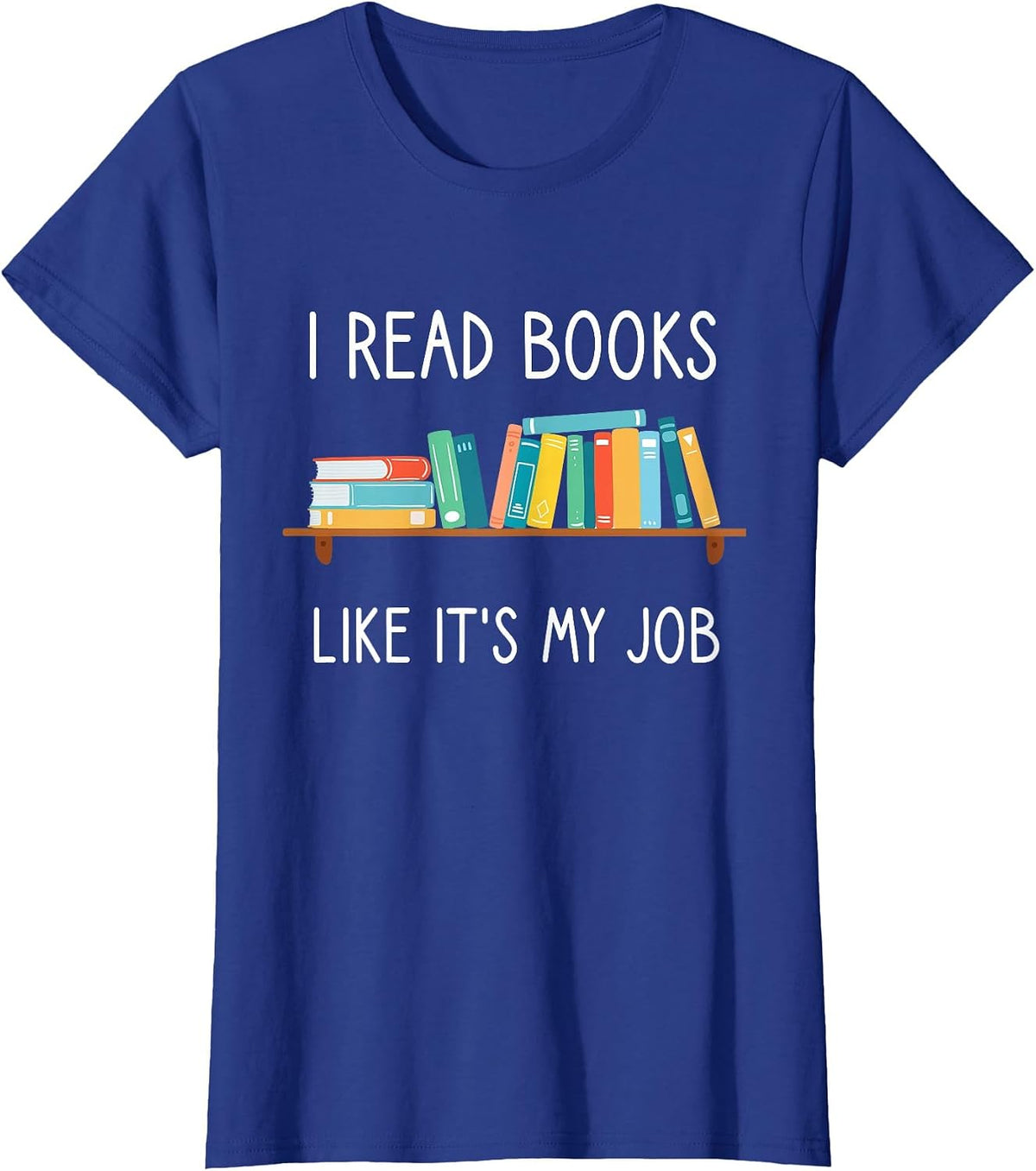 Funny Reading, I Read Books Like Its My Job, Funny Librarian T-Shirt - Royal Blue