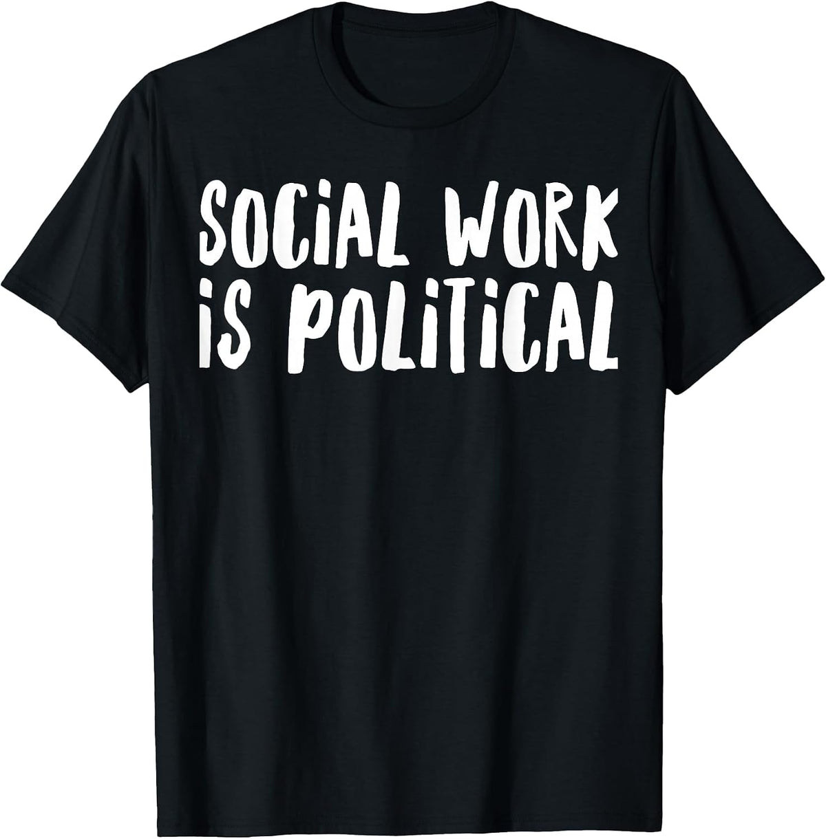Social Work is Political for Social Workers T-Shirt - Black