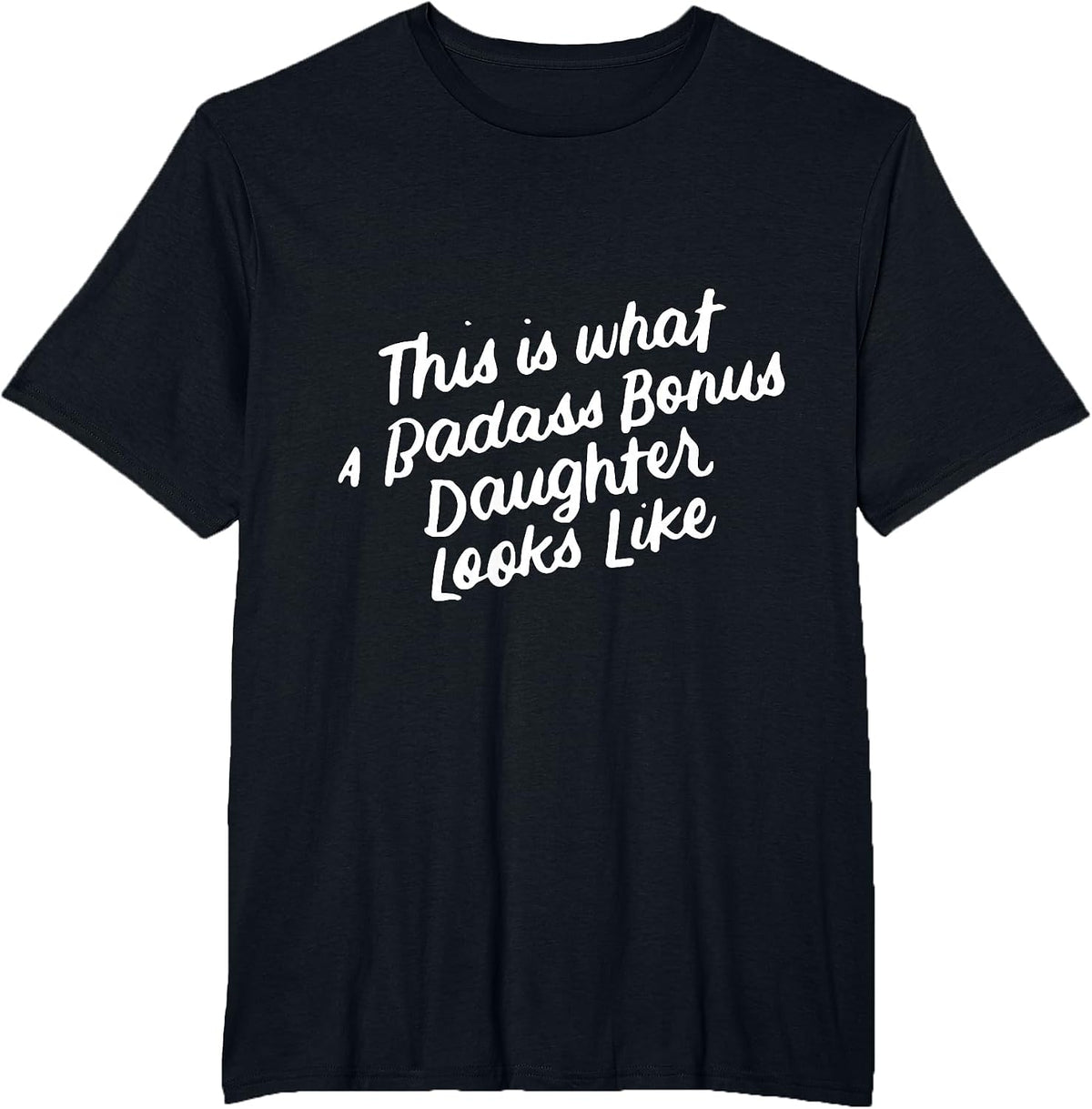 Step Bonus Daughter Funny for Stepdaughter T-Shirt - Black