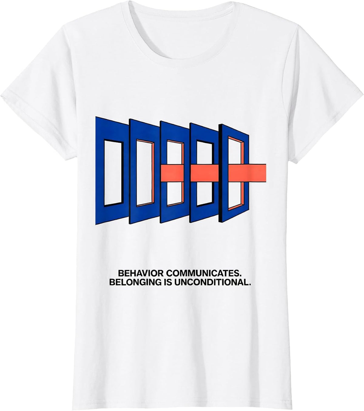 Behavior Communicates Belonging Is Unconditional Special T-Shirt - White