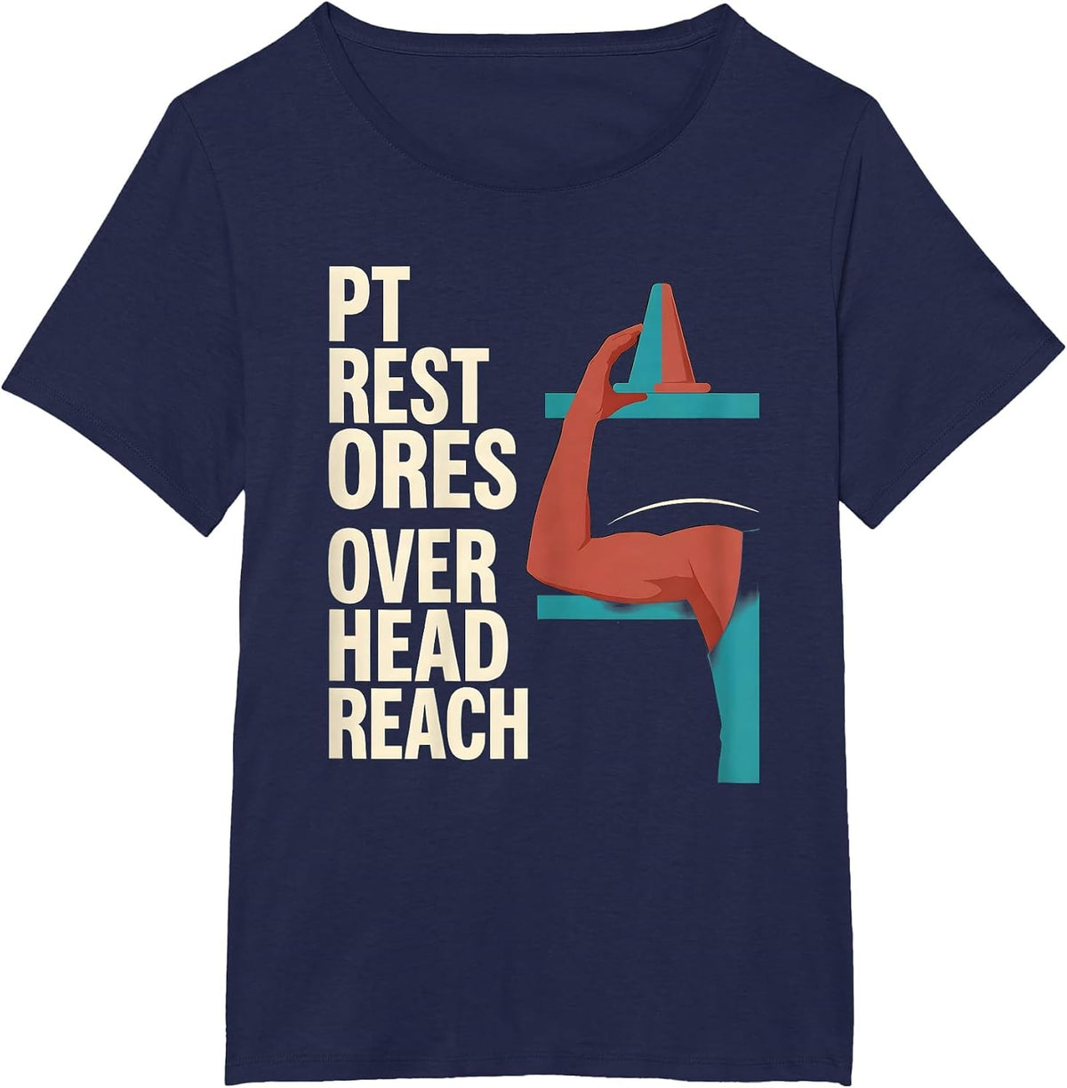 Women's PT Restores Overhead Reach Funny Physical Therapist Humor T-Shirt - Navy Blue