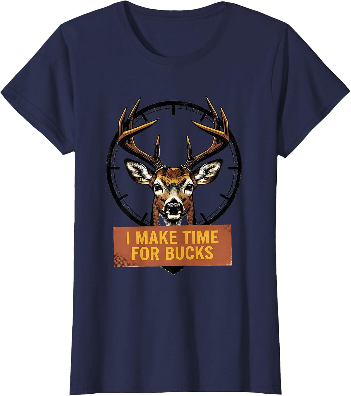 Women's I Make Time For Bucks Funny Deer Hunting Camo Dad Humor T-Shirt - Navy Blue