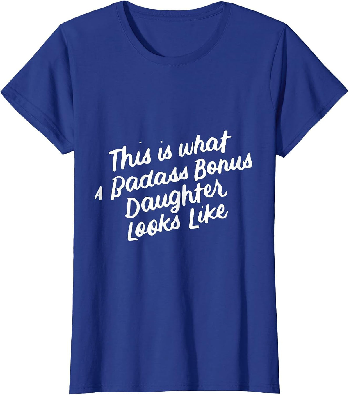 Step Bonus Daughter Funny for Stepdaughter T-Shirt - Royal Blue