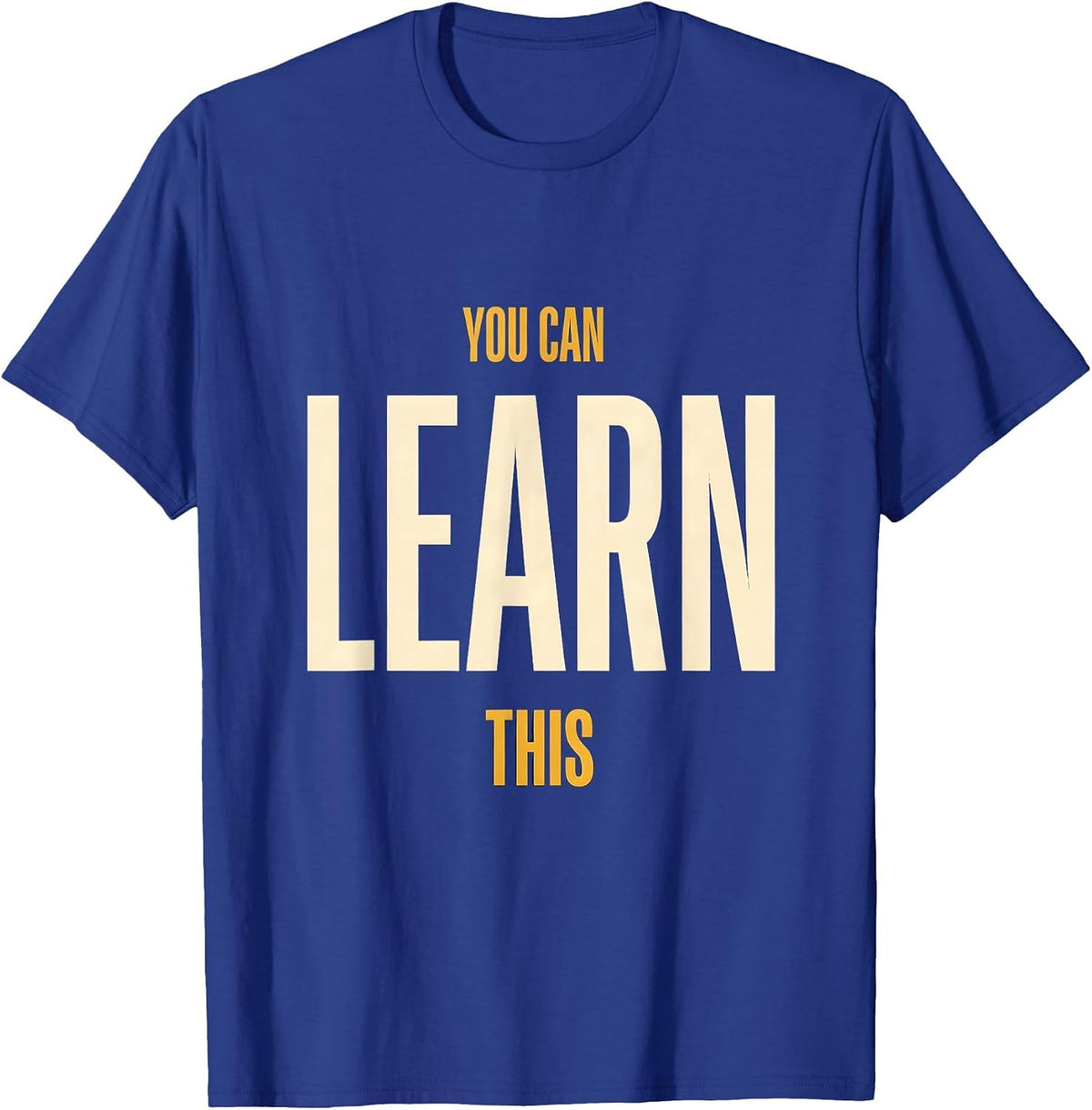 You Can Learn This Motivational Teacher Classroom T-Shirt - Royal Blue