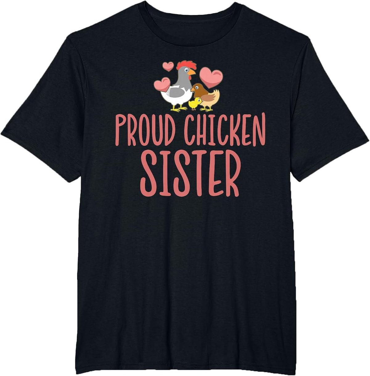 Proud Chicken Sister Cute Chicken Lover T-Shirt - Black